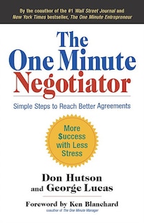 The One Minute Negotiator: Simple Steps to Reach Better Agreements