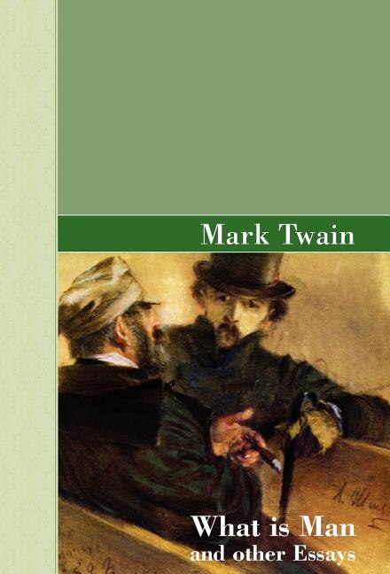 Front cover_What Is Man and other Essays