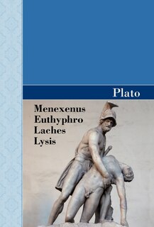 Front cover_Menexenus, Euthyphro, Laches and Lysis Dialogues of Plato