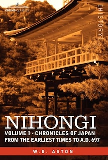Nihongi: Volume I - Chronicles of Japan from the Earliest Times to A.D. 697