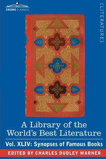 Couverture_A Library of the World's Best Literature - Ancient and Modern - Vol.XLIV (Forty-Five Volumes); Synopses of Famous Books