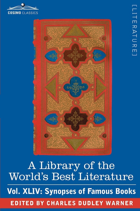 Couverture_A Library of the World's Best Literature - Ancient and Modern - Vol.XLIV (Forty-Five Volumes); Synopses of Famous Books