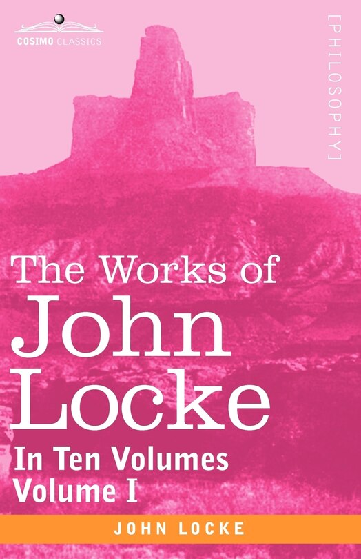 Couverture_The Works of John Locke, in Ten Volumes - Vol. I