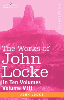 Front cover_The Works of John Locke, in Ten Volumes - Vol. VIII