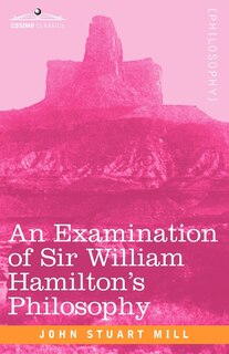 Couverture_An Examination of Sir William Hamilton's Philosophy