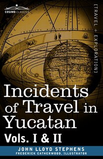 Front cover_Incidents of Travel in Yucatan, Vols. I and II