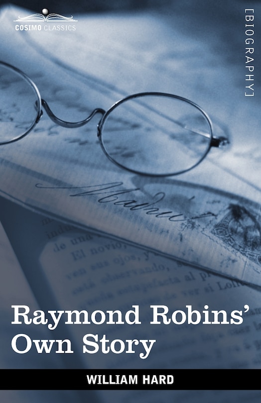 Front cover_Raymond Robins' Own Story