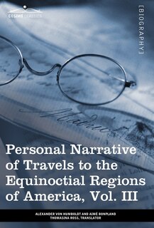 Front cover_Personal Narrative of Travels to the Equinoctial Regions of America, Vol. III (in 3 Volumes)