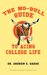 Front cover_The No-Bull Guide to Acing College Life