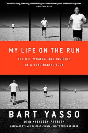 My Life On The Run: The Wit, Wisdom, and Insights of a Road Racing Icon