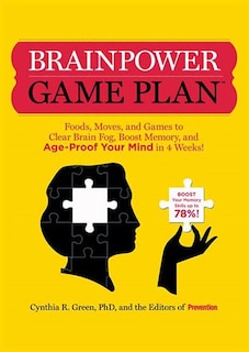 Brainpower Game Plan: Sharpen Your Memory, Improve Your Concentration, And Age-proof Your Mind In Just  4 Weeks