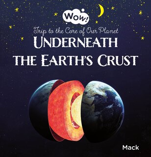 Front cover_Underneath the Earth's Crust. Trip to the Core of Our Planet