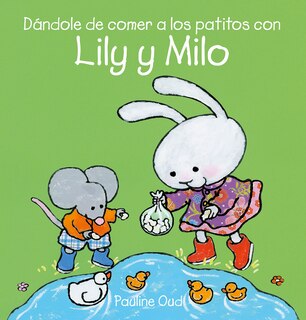 Front cover_Dándole de comer a los patitos con Lily y Milo