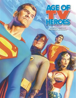 Front cover_Age Of TV Heroes: The Live-Action Adventures Of Your Favorite Comic Book Characters