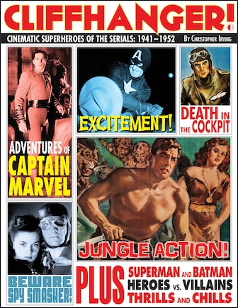 Cliffhanger!: Cinematic Superheroes of the Serials: 1941–1952