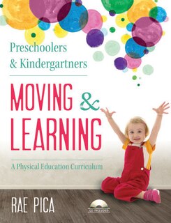 Front cover_Preschoolers And Kindergartners Moving And Learning