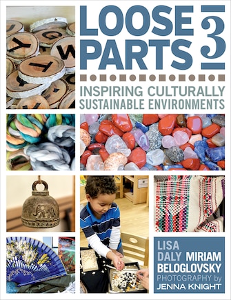 Loose Parts 3: Inspiring Culturally Sustainable Environments