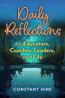 Front cover_Daily Reflections for Educators, Coaches, Leaders, and Life