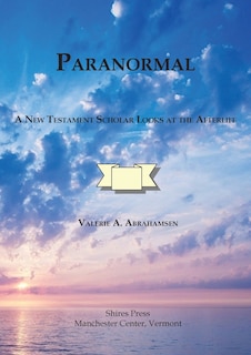 Front cover_Paranormal A New Testament Scholar Looks at the Afterlife