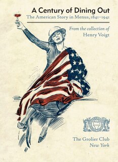 A Century of Dining Out: The American Story in Menus, 1841–1941