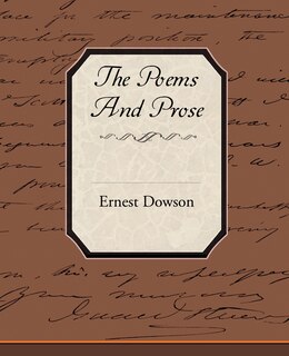 Front cover_The Poems and Prose of Ernest Dowson