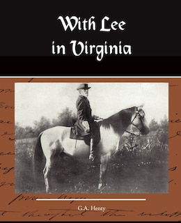 Front cover_With Lee in Virginia a Story of the American Civil War
