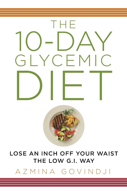 10-Day Glycemic Diet: Lose an Inch Off Your Waist the Low G.I. Way