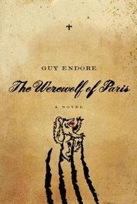 The Werewolf Of Paris: A Novel