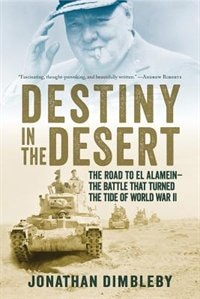 Destiny In The Desert: The Road To El Alamein: The Battle That Turned The Tide Of World