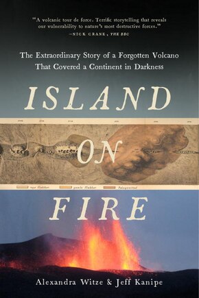 Island On Fire: The Extraordinary Story Of A Forgotten Volcano That Covered A Co