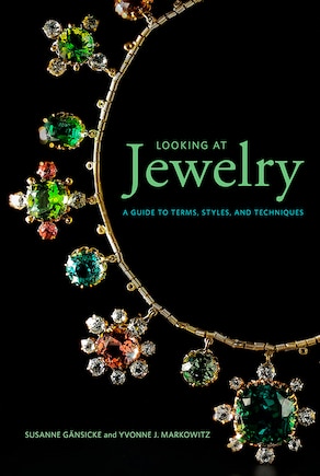 Looking At Jewelry: A Guide To Terms, Styles, And Techniques