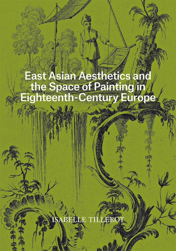 Front cover_East Asian Aesthetics and the Space of Painting in Eighteenth-Century Europe