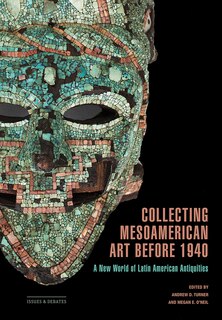 Front cover_Collecting Mesoamerican Art before 1940