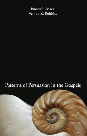 Patterns of Persuasion in the Gospels