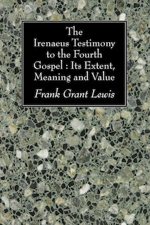 Front cover_The Irenaeus Testimony to the Fourth Gospel