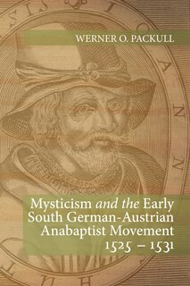 Couverture_Mysticism and the Early South German - Austrian Anabaptist Movement 1525 - 1531