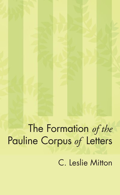 The Formation of the Pauline Corpus of Letters