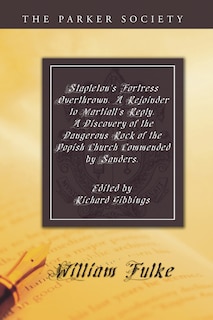 Couverture_Stapleton's Fortress Overthrown. A Rejoinder to Martiall's Reply. A Discovery of the Dangerous Rock of the Popish Church Commended by Sanders.