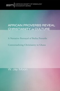 Front cover_African Proverbs Reveal Christianity in Culture