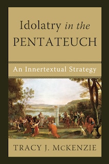 Front cover_Idolatry in the Pentateuch