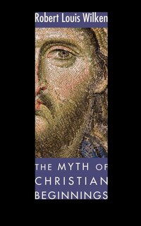 Front cover_The Myth of Christian Beginnings