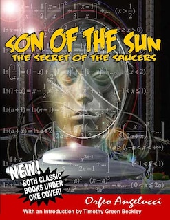 son of the Sun - Secret Of The Saucers: New! Both Classic Books Under One Cover!