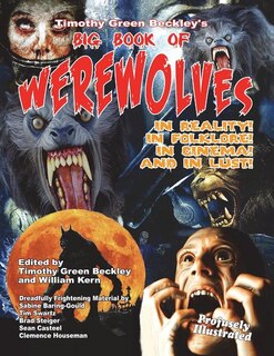 Timothy Green Beckley's Big Book of Werewolves: In Reality! In Folklore! In Cine