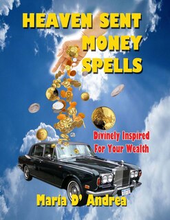 Front cover_Heaven Sent Money Spells - Divinely Inspired For Your Wealth
