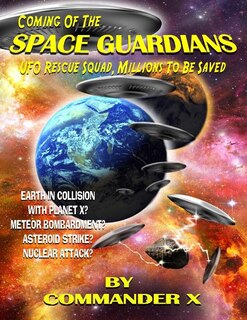 Front cover_Coming Of The Space Guardians - UFO Rescue Squad, Millions To Be Saved