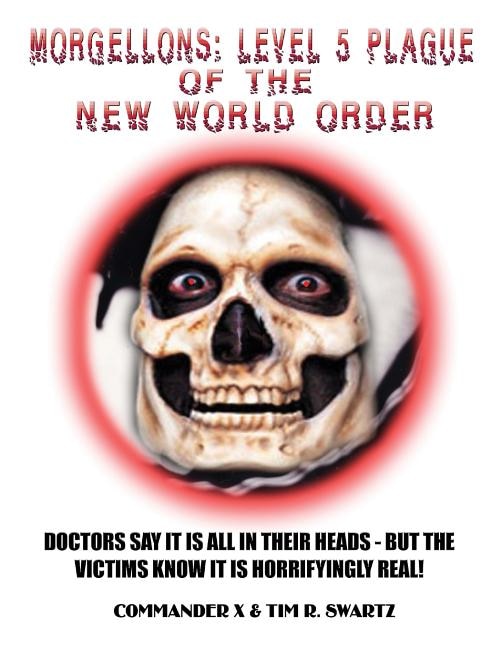 Morgellons: Level 5 Plague of the New World Order