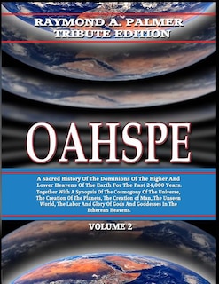 Oahspe Volume 2: Raymond A. Palmer Tribute Edition (In Two Volumes)