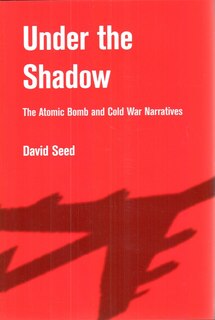 Under the Shadow: The Atomic Bomb and Cold War Narratives