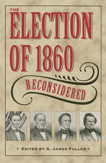 Couverture_The Election of 1860 Reconsidered
