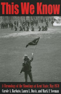 This We Know: A Chronology of the Shootings at Kent State, May 1970